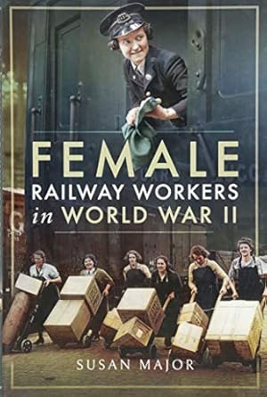 female railway workers in world war ii 1st edition susan major 1526703084, 978-1526703088