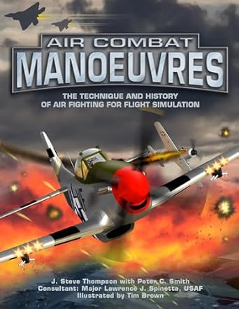 air combat manoeuvres the technique and history of air fighting for flight simulation 1st edition ian allan