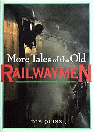 more tales of the old railwaymen 1st edition tom quinn 185410862x, 978-1854108623