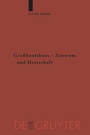 grossbootshaus zentrum und herrschaft zentralplatzforschung in der nordeuropaischen archaologie 1st edition