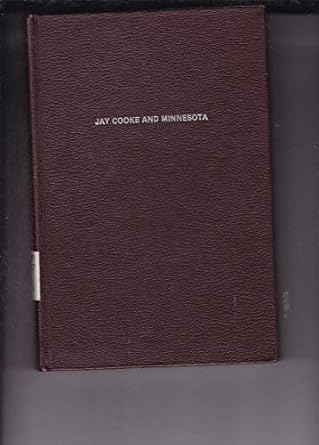 jay cooke and minnesota the formative years of the northern pacific railroad 1868 1873 1st edition john lewis