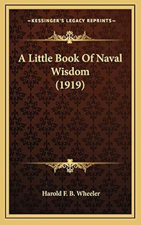a little book of naval wisdom 1st edition harold f b wheeler 1169048765, 978-1169048768