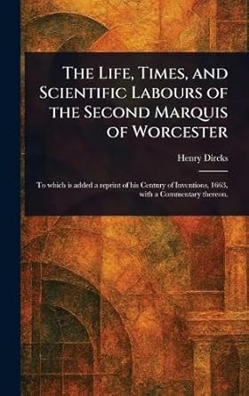 the life times and scientific labours of the second marquis of worcester 1st edition henry dircks 102327129x,