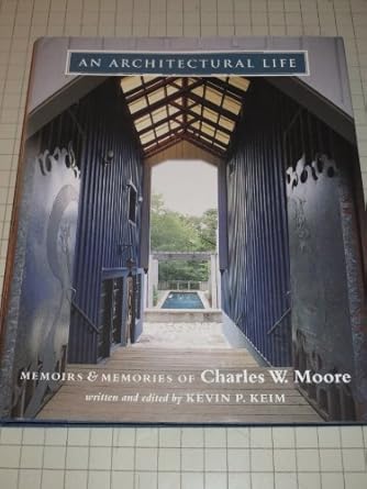 an architectural life memoirs and memories on charles w moore 1st edition kevin p keim ,charles willard moore