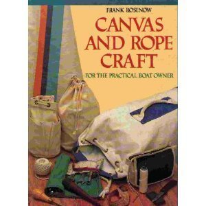 canvas and rope craft for the practical boat owner 1st edition frank rosenow 0393033228, 978-0393033229