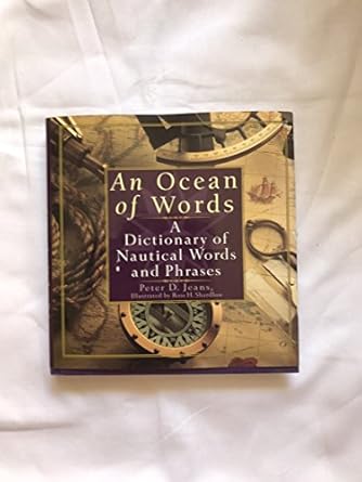 an ocean of words a dictionary of nautical words and phrases 1st edition peter d jeans ,ross h shardlow