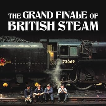 the grand finale of british steam 1st edition alan carson 1909217638, 978-1909217638