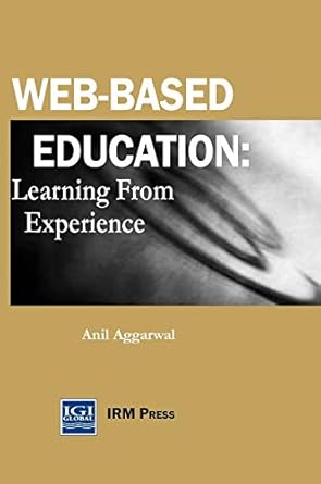 web based education learning from experience 1st edition anil k aggarwal 159140102x, 978-1591401025
