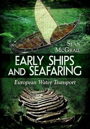 early ships and seafaring european water transport 1st edition sean mcgrail 1399019457, 978-1399019453