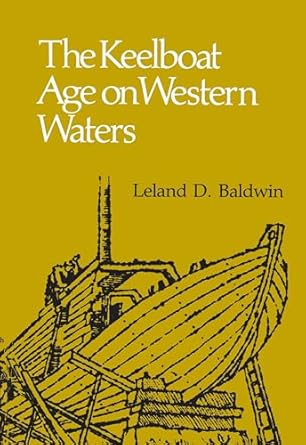 the keelboat age on western waters 1st edition leland baldwin 0822953196, 978-0822953197