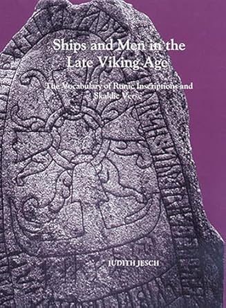 ships and men in the late viking age the vocabulary of runic inscriptions and skaldic verse 1st edition
