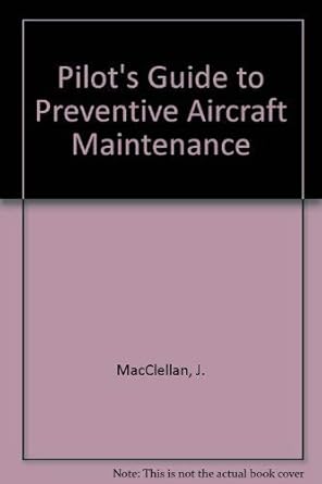 the pilots guide to preventive aircraft maintenance 1st edition j mac mcclellan 0385151055, 978-0385151054