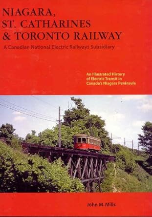 niagara st catharines and toronto railway a canadian national electric railways subsidiary 1st edition john m