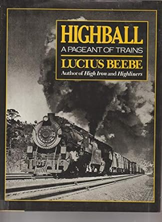 highball a pageant of trains 1st edition lucius beebe 0517004208, 978-0517004203
