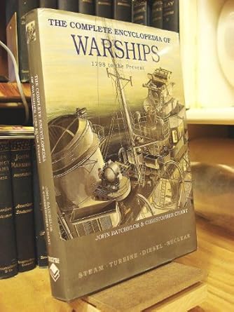 the complete encyclopedia of warships 1798 to the present steam turbine diesel nuclear 1st edition john