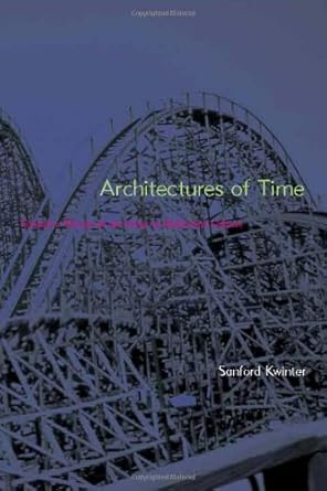 architectures of time toward a theory of the event in modernist culture 1st edition sanford kwinter