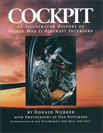 cockpit an illustrated history of world war ii aircraft interiors 1st edition donald nijboer ,dan patterson