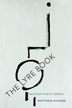 the lyre book modern poetic media 1st edition matthew kilbane 1421448114, 978-1421448114