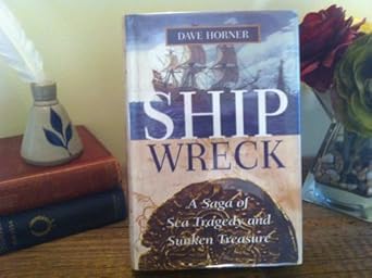 shipwreck a saga of sea tragedy and sunken treasure 1st edition dave horner 1574090844, 978-1574090840