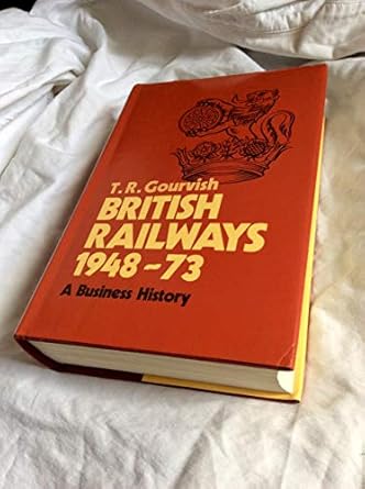 british railways 1948 73 a business history 1st edition t r gourvish 0521264804, 978-0521264808