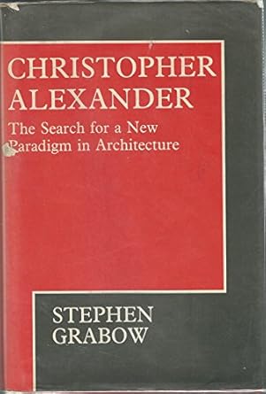 christopher alexander the search for a new paradigm in architecture 1st edition stephen grabow 0853621993,