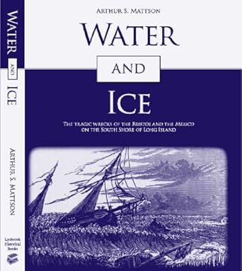 water and ice the tragic wrecks of the bristol and the mexico on the south shore of long island 1st edition