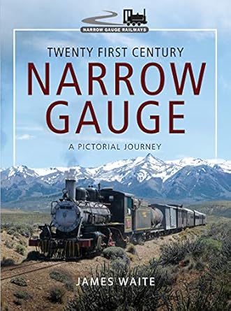 twenty first century narrow gauge a pictorial journey 1st edition james waite 1473887674, 978-1473887671