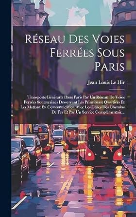 reseau des voies ferrees sous paris transports generaux dans paris par un reseau de voies ferrees