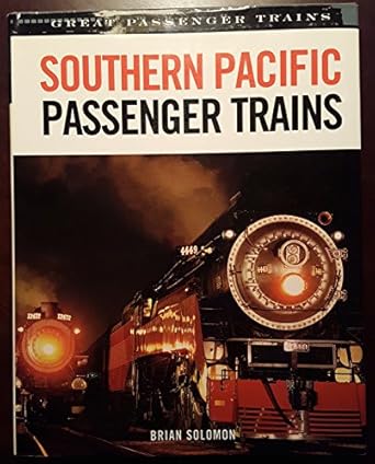 southern pacific passenger trains 1st edition brian solomon 076031795x, 978-0760317952