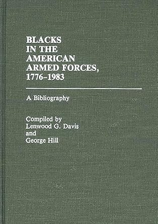 blacks in the american armed forces 1776 1983 a bibliography 1st edition lenwood davis 0313240922,