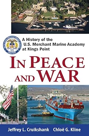 in peace and war a history of the u s merchant marine academy at kings point 1st edition jeffrey l cruikshank