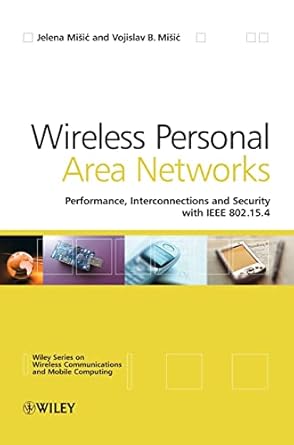 wireless personal area networks performance interconnection and security with ieee 802 15 4 1st edition