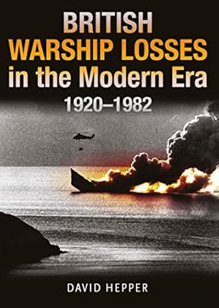 british warship losses in the modern era 1920 1982 1st edition david hepper 1399097660, 978-1399097666