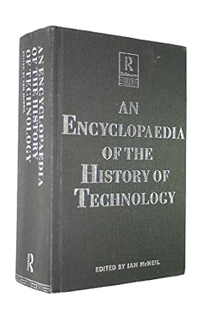 an encyclopedia of the history of technology 1st edition ian mcneil 0415013062, 978-0415013062