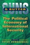 guns and butter the political economy of international security 1st edition peter dombrowski 8130904233,