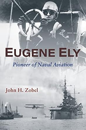 eugene ely pioneer of naval aviation 1st edition john h zobel ,laverne woods ,commander bob coolbaugh