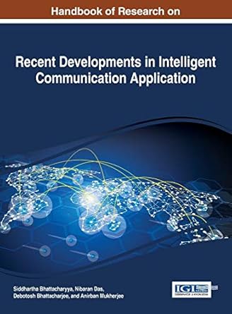 handbook of research on recent developments in intelligent communication application 1st edition siddhartha