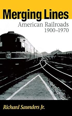 merging lines american railroads 1900 1970 1st edition richard saunders jr 0875802656, 978-0875802657