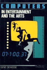 computers in entertainment and the arts 1st edition gene deweese 0531048438, 978-0531048436