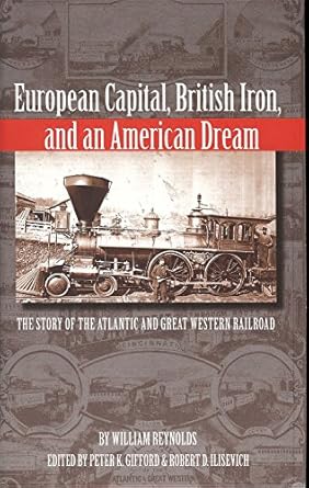 european capital british iron and an american dream the story of the atlantic and great western railroad 1st