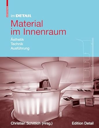 material im innenraum asthetik technik ausfuhrung 1st edition christian schittich 3764388099, 978-3764388096