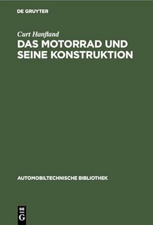 das motorrad und seine konstruktion unter berucksichtigung des fahrrad und seitenwagenbaues sowie der