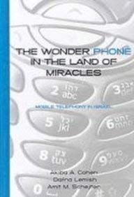 the wonder phone in the land of miracles mobile telephony in israel 1st edition akiba a cohen ,dafna lemish