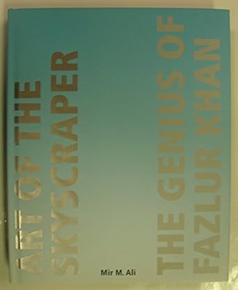 art of the skyscraper the genius of fazlur khan 1st edition mir ali 0847823709, 978-0847823703
