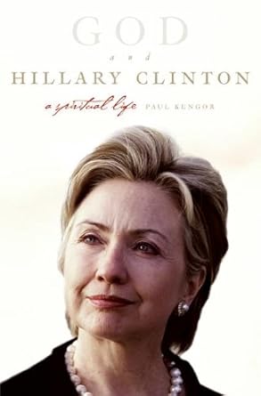 god and hillary clinton a spiritual life 1st edition paul kengor 0061136921, 978-0061136924