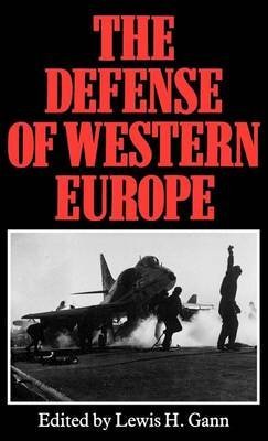 the defense of western europe 1st edition lewis h gann 0709911947, 978-0709911944