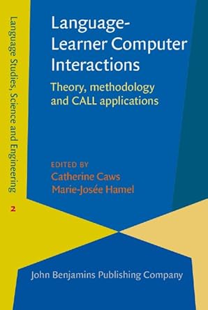 language learner computer interactions 1st edition catherine caws ,marie josee hamel 9027257515,