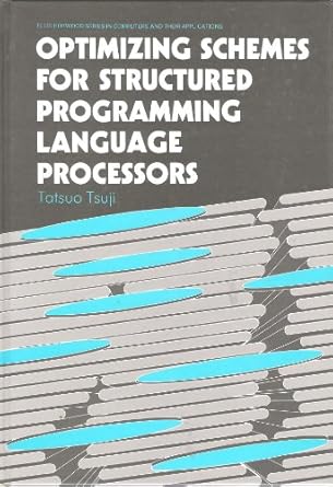 optimizing schemes for structured programming language processors 1st edition tatsuo tsuji 0138551235,
