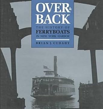 over and back the history of ferryboats in new york harbor 1st edition brian j cudahy 0823212459,