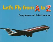 lets fly from a to z 1st edition doug magee ,robert newman 0525651055, 978-0525651055